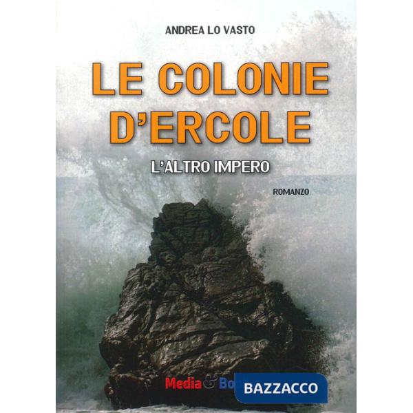 Colonie d'Ercole. L'altro impero (Le)