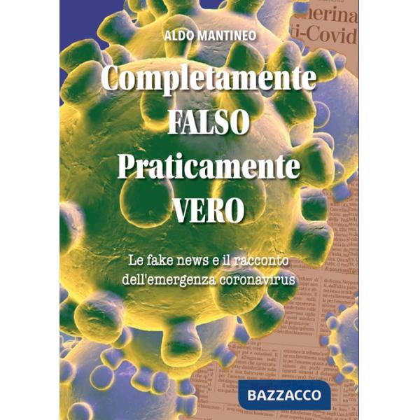 Completamente falso, praticamente vero. Le fake news e il racconto dell'emergenza coronavirus