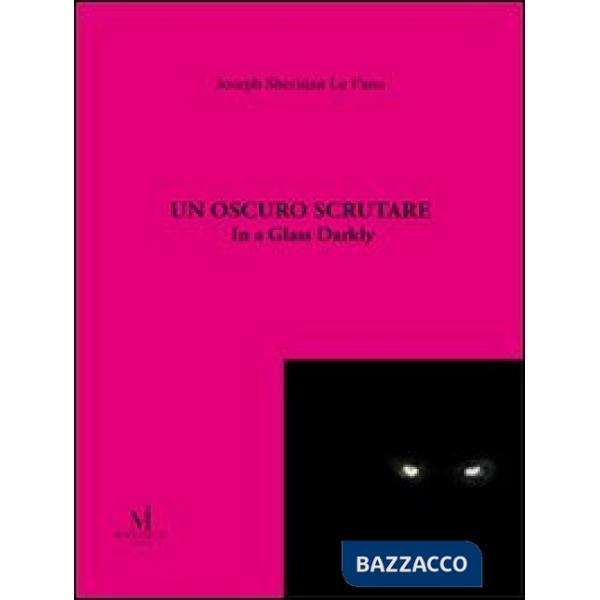 Oscuro scrutare. In a glass darkly (Un)