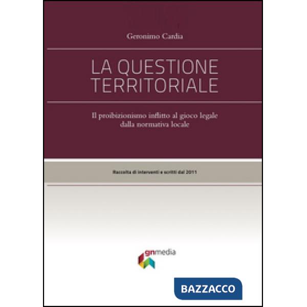Questione territoriale. Il proibizionismo inflitto al gioco lecito dalla normati