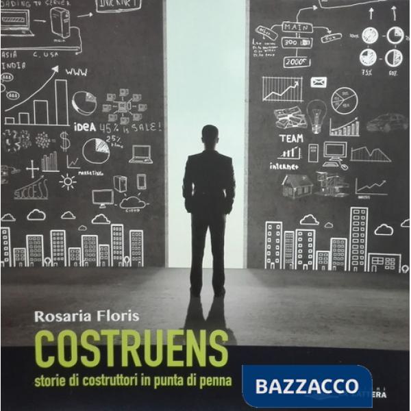 Costruens. Storie di costruttori in punta di penna