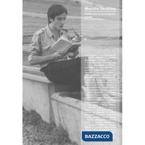 Maestro Severino. Quello che ci ha insegnato Cesari