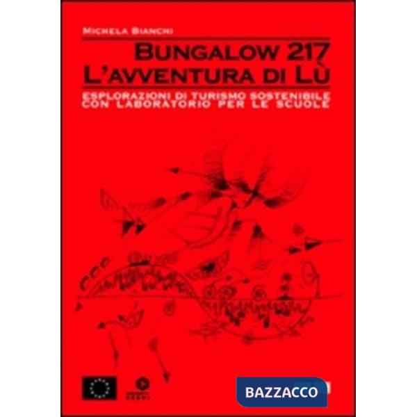 Bungalow 217. L'avventura di Lù. Esplorazioni di turismo sostenibile. Con labora