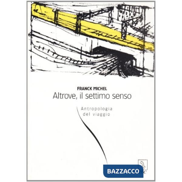 Altrove, il settimo senso. Antropologia del viaggio