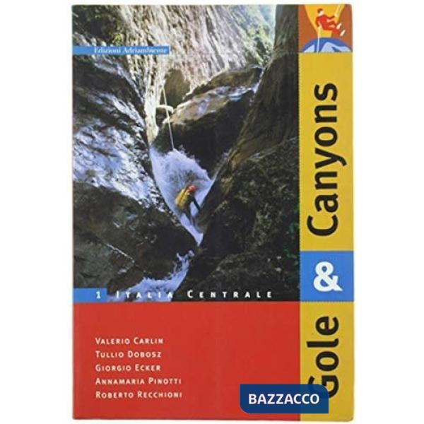 Gole & canyons. Vol. 1: Italia centrale
