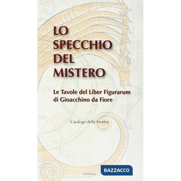 Specchio del mistero. Le tavole del Liber figurarum di Gioacchino da Fiore. Cata