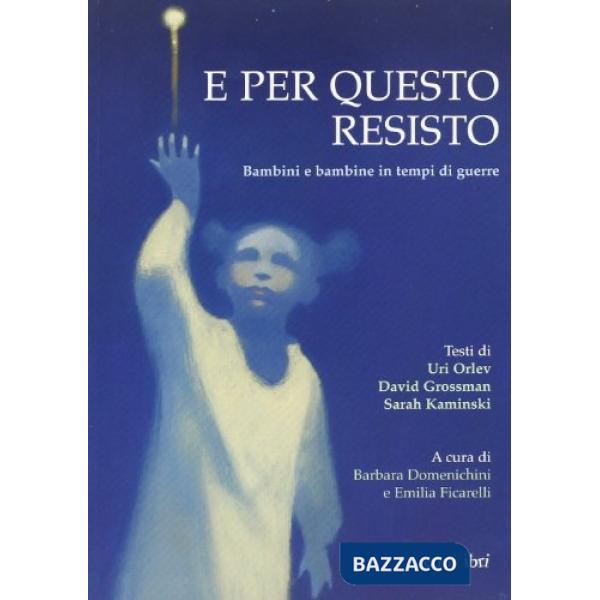 E per questo resisto. Bambini e bambine in tempi di guerre