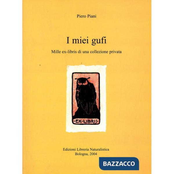Miei gufi. Mille ex-libris di una collezione privata. Ediz. illustrata (I)