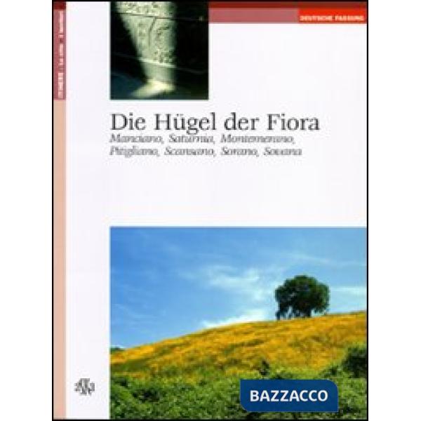 Hügel der Fiora. Manciano, Saturnia, Montemerano, Pitigliano, Scansano, Sorano, Sovana (Die)