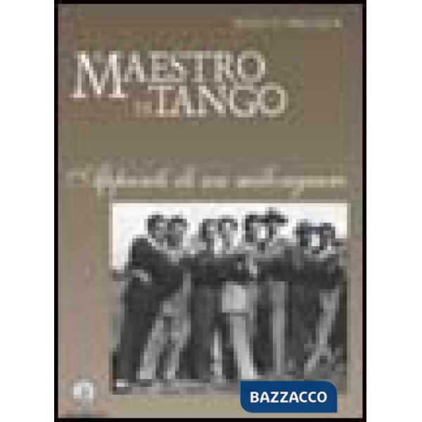 Maestro di tango. Appunti di un milonguero (Il)