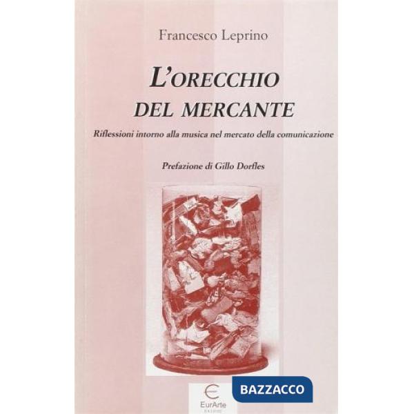 Orecchio del mercante. Riflessioni intorno alla musica nel mercato della telecomunicazione (L')