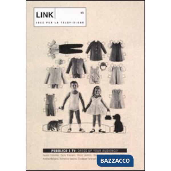 Link. Idee per la televisione. Ediz. illustrata. Vol. 5: Pubblico e tv: dress up your audience