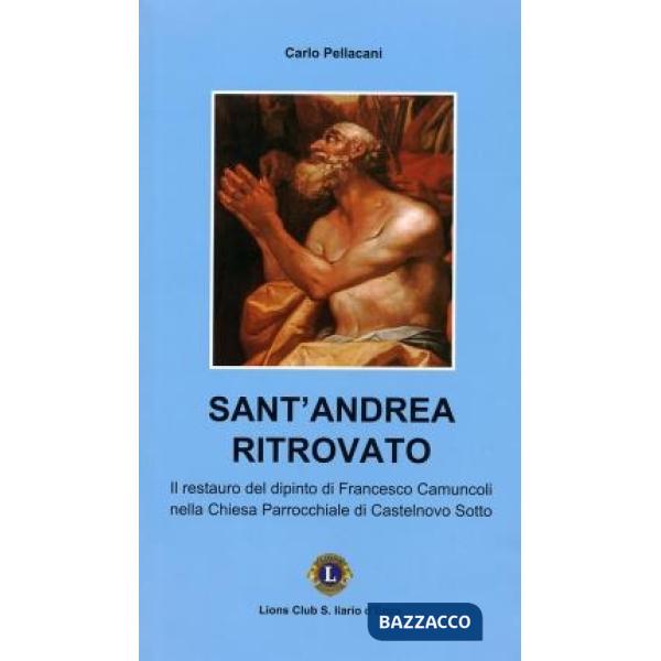 Sant'Andrea ritrovato. Il restauro del dipinto di Francesco Camuncoli nella Chiesa parrocchiale di Castelnovo di Sotto