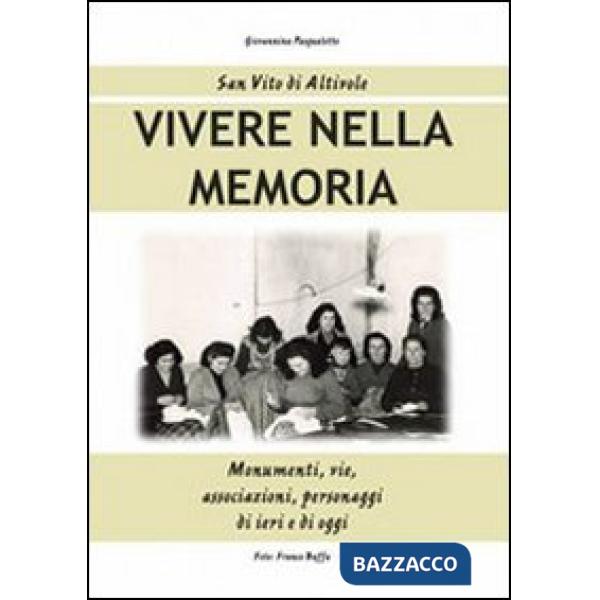 Vivere nella memoria. Monumenti, vie, associazioni, personaggi di ieri e di oggi
