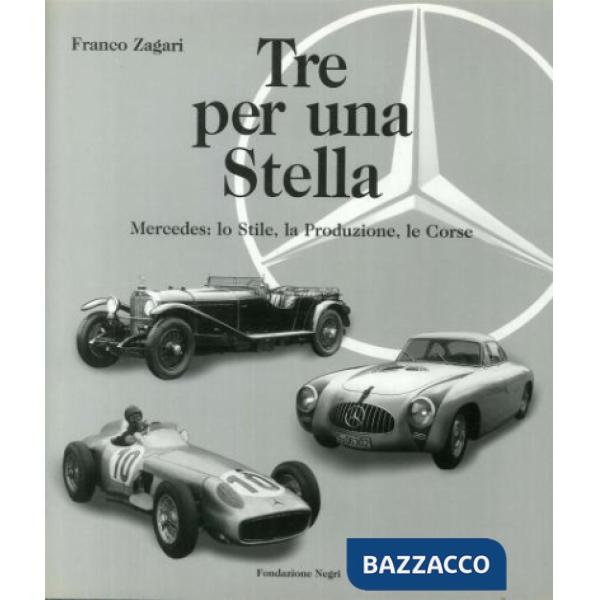 Tre per una stella. Mercedes: lo stile, la produzione, le corse. Ediz. italiana e inglese