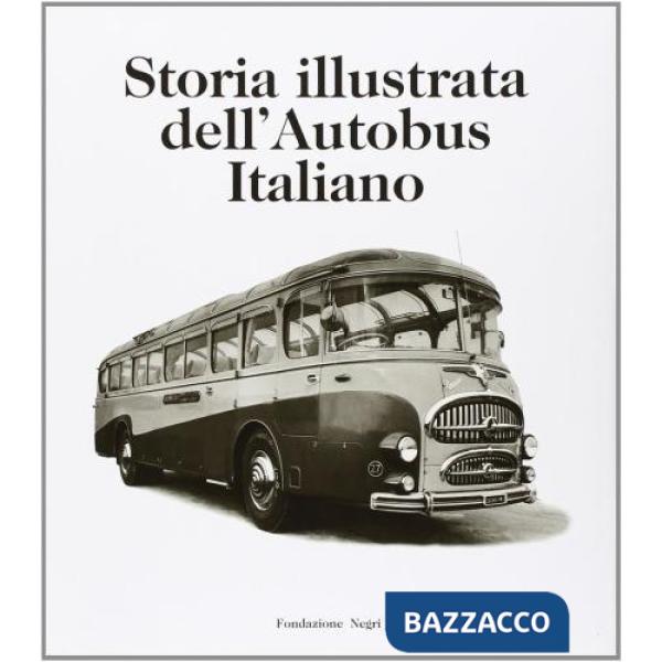 Storia illustrata dell'autobus italiano. Ediz. italiana e inglese