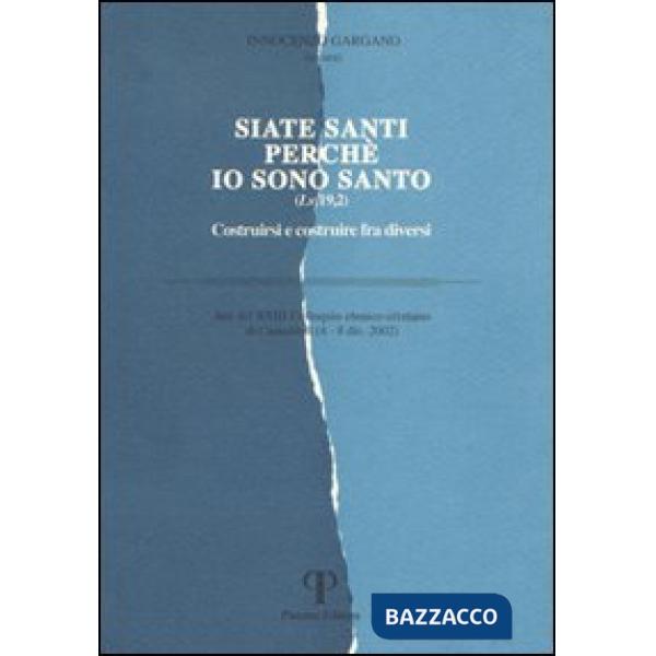 Siate santi perché io sono santo. Costruirsi e costruire fra diversi. Atti del 23° Colloquio ebraico-cristiano (Camaldoli, 4-8 d