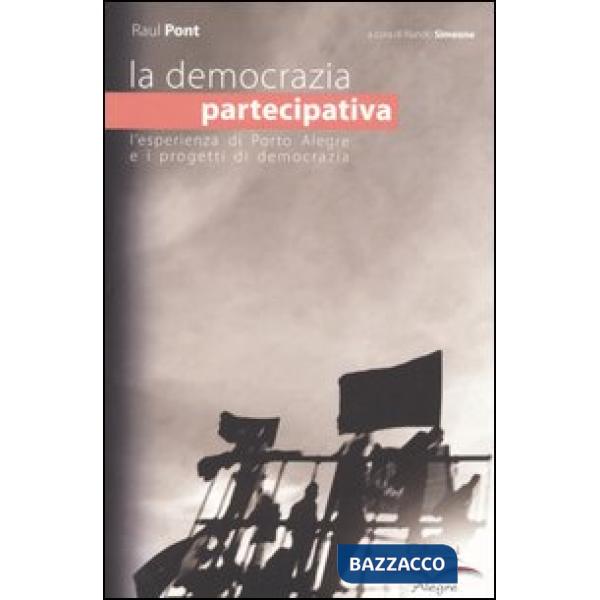 Democrazia partecipativa. L'esperienza di Porto Alegre e i progetti di democrazia (La)