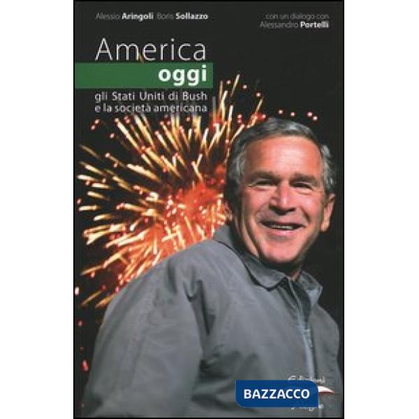 America oggi. Gli Stati Uniti di Bush e la società americana