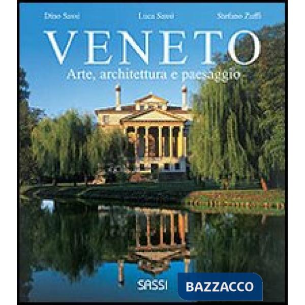 Veneto. Arte, architettura e paesaggio. Ediz. illustrata