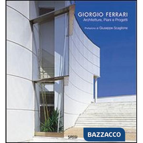 Giorgio Ferrari. Architetture, piani e progetti