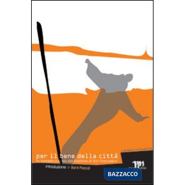 Per il bene della città. La fanstastica storia del bastone di san Francesco