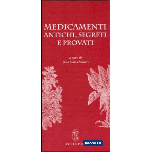 Medicamenti antichi, segreti e provati. Un inedito manoscritto del Cinquecento sui mali e i rimedi, tra scienza della medicina e