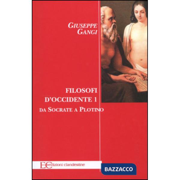 Filosofi d'Occidente. Vol. 1: Da Socrate a Plotino.