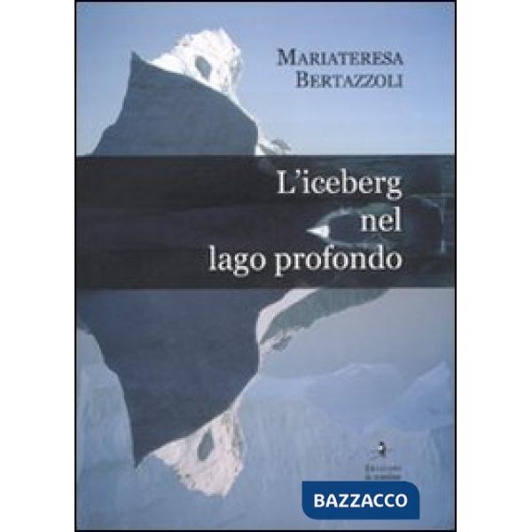 Iceberg nel lago profondo (L')