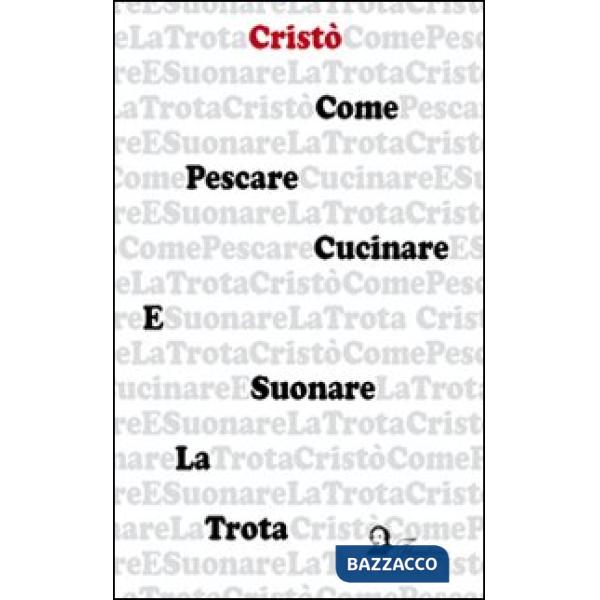 Come pescare, cucinare e suonare la trota