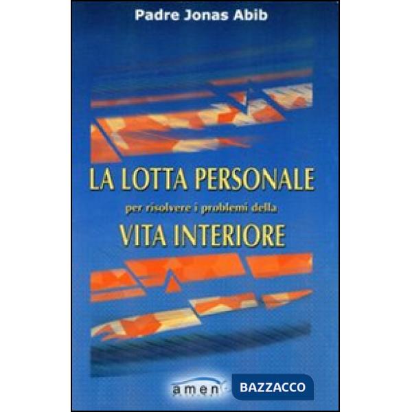 Lotta personale per risolvere i problemi della vita interiore (La)