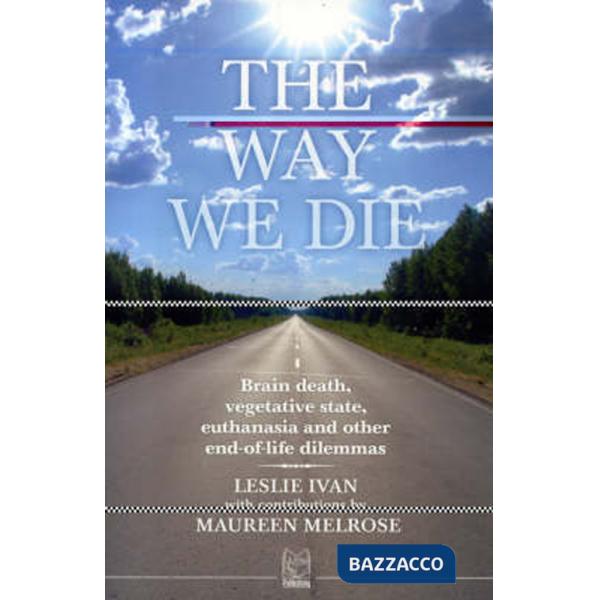 Way we die. Brain death, vegetative state, euthanasia and other end-of-life dile
