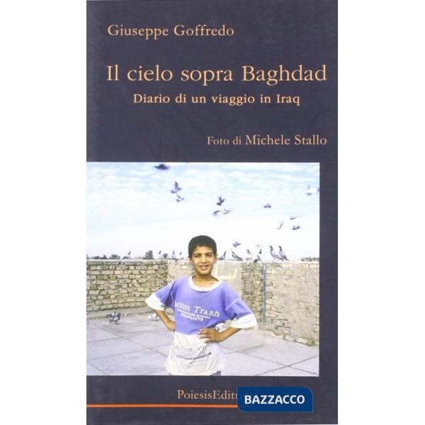 Cielo sopra Baghdad. Diario di un viaggio in Iraq (Il)