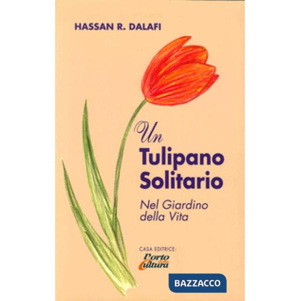 Tulipano solitario nel giardino della vita (Un)