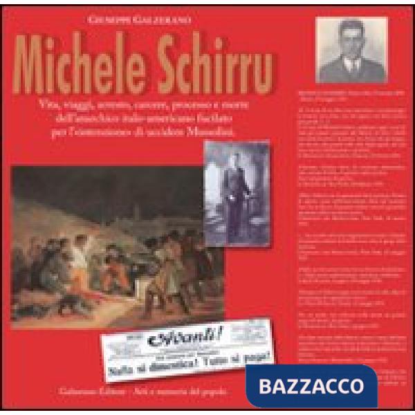 Michele Schirru. Vita, viaggi, arresto, carcere processo e morte dell'anarchico italo-americano fucilato per l'intenzione di ucc