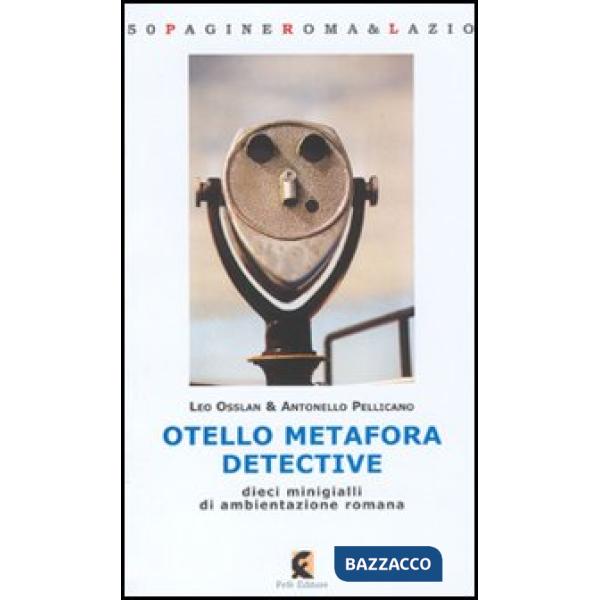 Otello Metafora detective. Dieci minigialli di ambientazione romana