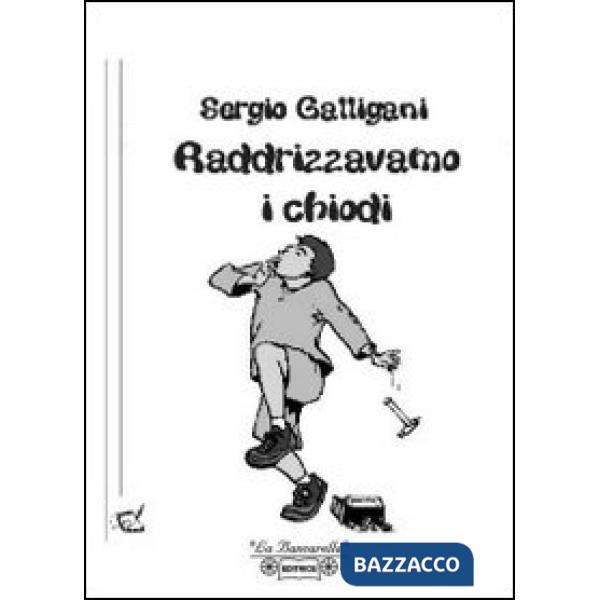 Raddrizzavamo i chiodi