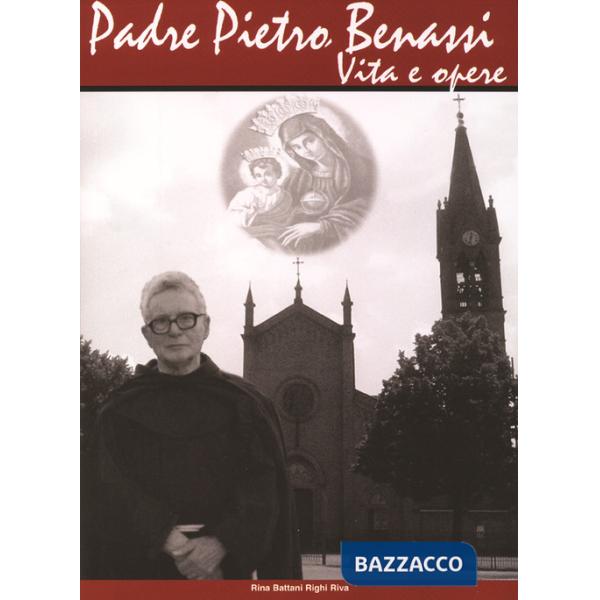 Padre Pietro Benassi. Vita e opere