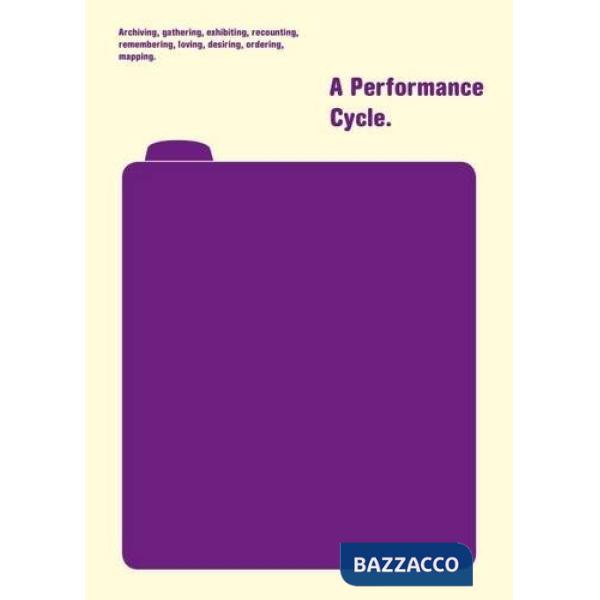 Archiving, gathering, exhibiting, recounting, remembering, loving, desiring, ordering, mapping. Performance cycle