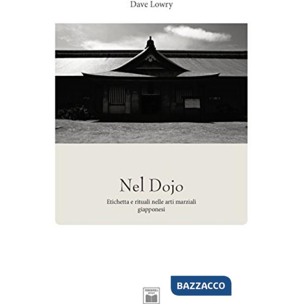 Nel Dojo. Etichetta e rituali nelle arti marziali giapponesi
