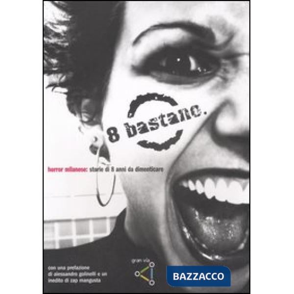Otto bastano. Horror milanese: storie di otto anni da dimenticare