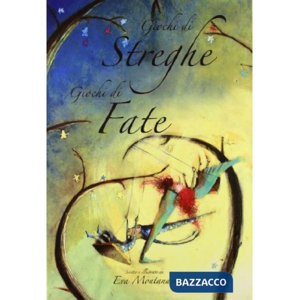 Giochi di streghe, giochi di fate. Ediz. illustrata