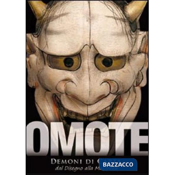 Omote. Demoni di carta. Dal disegno alla maschera. Catalogo della mostra. Ediz. illustrata