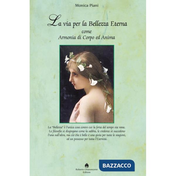 Via per la bellezza eterna. Armonia di corpo e anima (La)