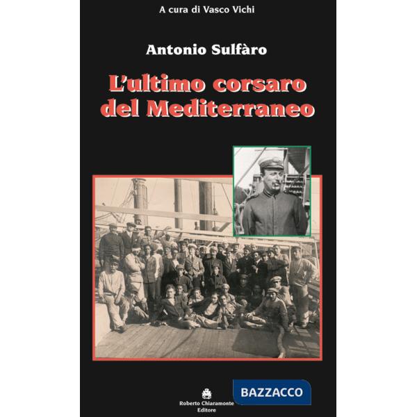 Ultimo corsaro del Mediterraneo. Antonio Sulfàro (L')