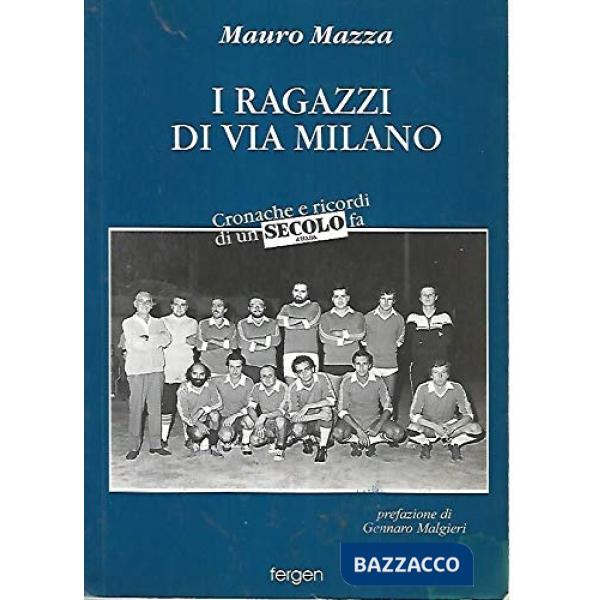 Ragazzi di via Milano. Cronache e ricordi di un secolo fa (I)