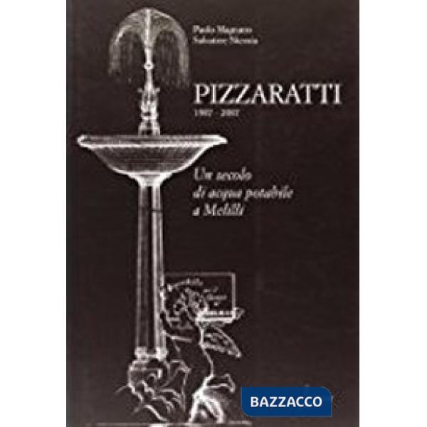 Pizzaratti 1907-2007. Un secolo di acqua potabile a Melilli