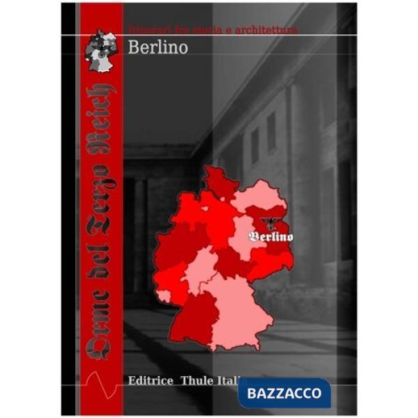 Orme del Terzo Reich. Berlino. Itinerari fra storia e architettura