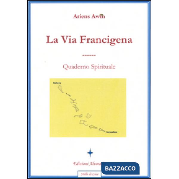 Via Francigena. Quaderno spirituale (La)