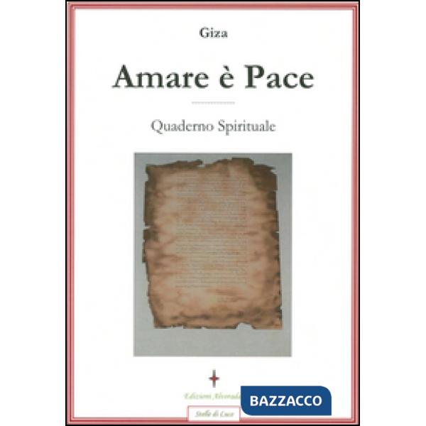 Amare è pace. Quaderno spirituale